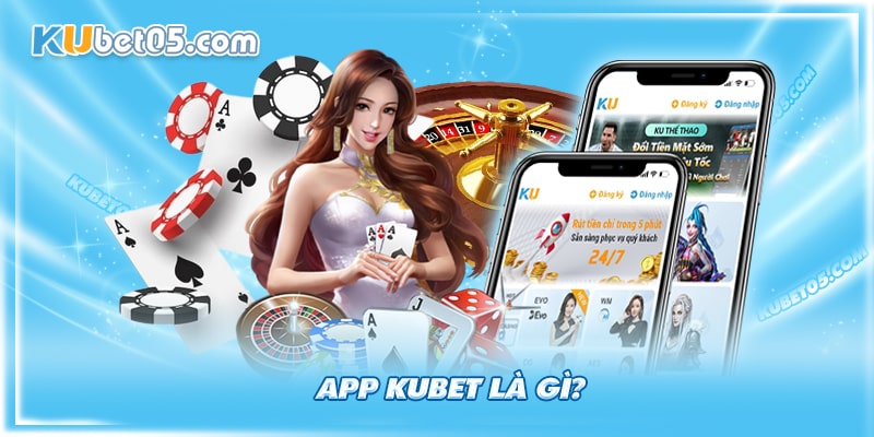 Trải nghiệm giải trí đỉnh cao cùng app Kubet Trải nghiệm giải trí đỉnh cao cùng app Kubet