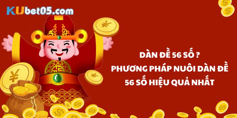 Hướng dẫn dàn đề 56 số nuôi hàng ngày bất bại 