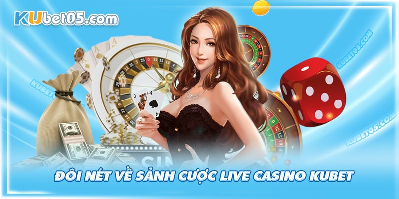 Tìm hiểu sảnh cược live casino Kubet Tìm hiểu sảnh cược live casino Kubet