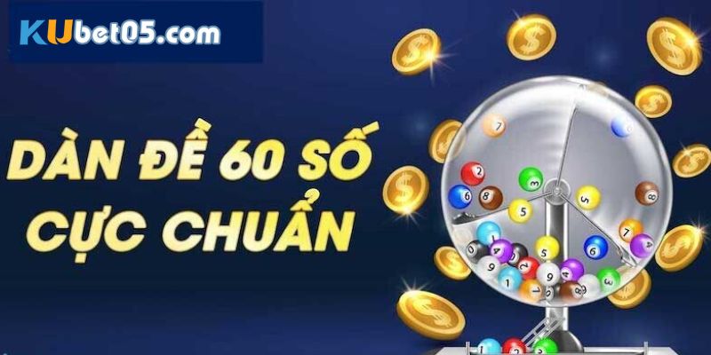 Thế nào là dàn đề 60 số?