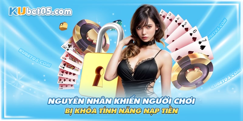 Vì sao thành viên bị khóa tính năng nạp tiền Vì sao thành viên bị khóa tính năng nạp tiền