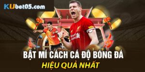 Thủ Thuật Cá Độ Bóng Đá Giúp Bạn Thắng Lớn