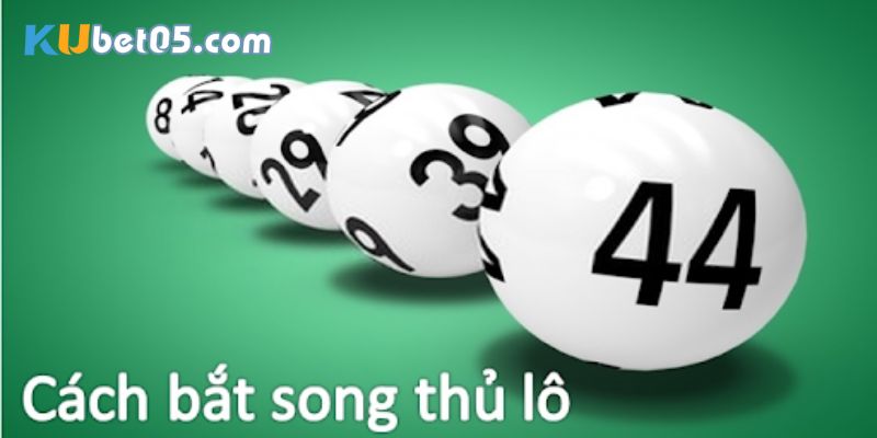 Nuôi lô song thủ trong tuần dễ trúng nhất