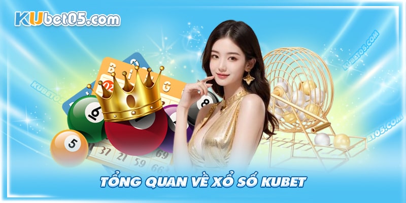 Giới thiệu về xổ số Kubet